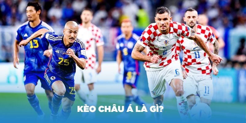 Tổng quan về kèo châu Á