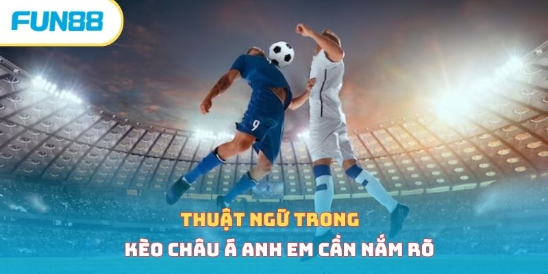 Thuật ngữ cá độ bóng đá kèo châu Á