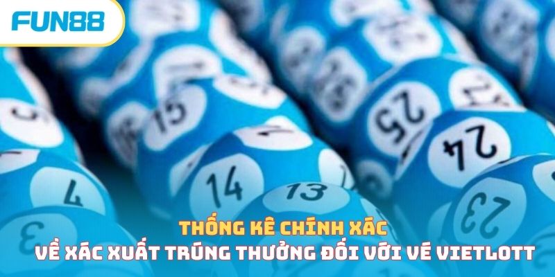Tỷ lệ trúng vé số Vietlott